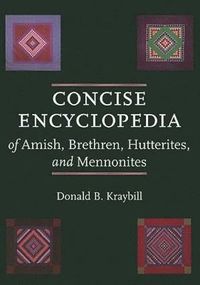 bokomslag Concise Encyclopedia of Amish, Brethren, Hutterites, and Mennonites