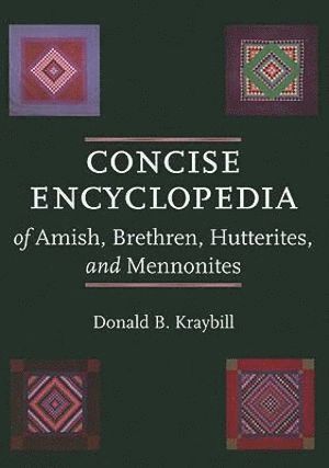 bokomslag Concise Encyclopedia of Amish, Brethren, Hutterites, and Mennonites