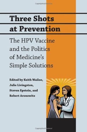 Keith Wailoo, Julie Livingston, Steven Epstein, Robert Aronowitz - Three Shots at Prevention, Häftad