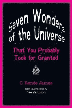 Seven Wonders of the Universe That You Probably Took for Granted