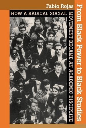 Fabio Rojas - From Black Power to Black Studies, Häftad