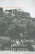 bokomslag Late Roman Spain and Its Cities