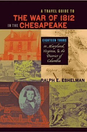 Ralph E. Eshelman - Travel Guide to the War of 1812 in the Chesapeake, Häftad