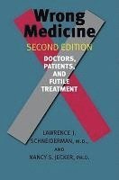 Lawrence J. Schneiderman, Nancy S. Jecker - Wrong Medicine, Häftad