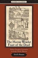 bokomslag The Huron-Wendat Feast of the Dead