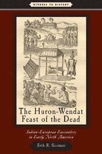 bokomslag The Huron-Wendat Feast of the Dead