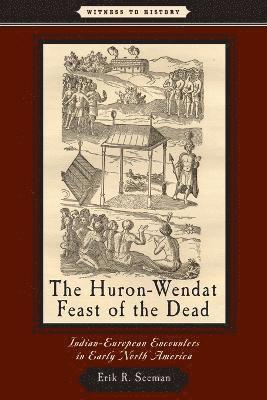 Erik R. Seeman, Erik  R Seeman, Erik R Seeman - Huron-Wendat Feast of the Dead, Häftad