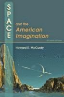 Howard E. McCurdy - Space and the American Imagination, Inbunden