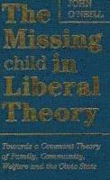 John O'Neill - Missing Child in Liberal Theory, Inbunden