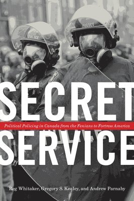 Reginald Whitaker, Gregory S. Kealey, Andrew Parnaby, Reg Whitaker, Gregory S Kealey - Secret Service, Inbunden