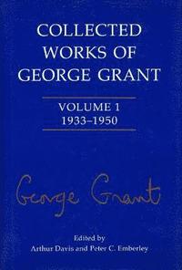 bokomslag Collected Works of George Grant