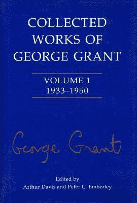 Collected Works of George Grant