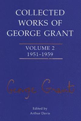 Collected Works of George Grant 1