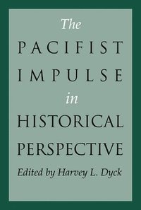 bokomslag The Pacifist Impulse in Historical Perspective