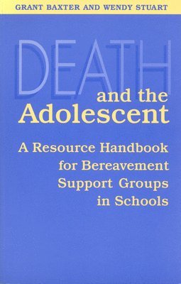 Grant Baxter, Wendy Stuart - Death and the Adolescent, Inbunden