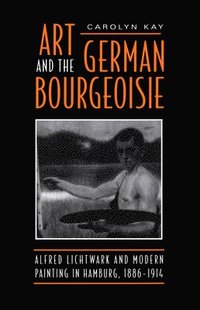 bokomslag Art and the German Bourgeoisie