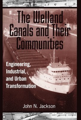 The Welland Canals and their Communities 1