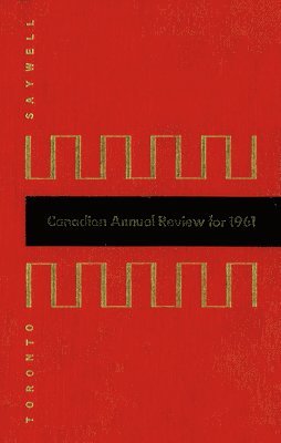 bokomslag Canadian Annual Review of Politics and Public Affairs 1961