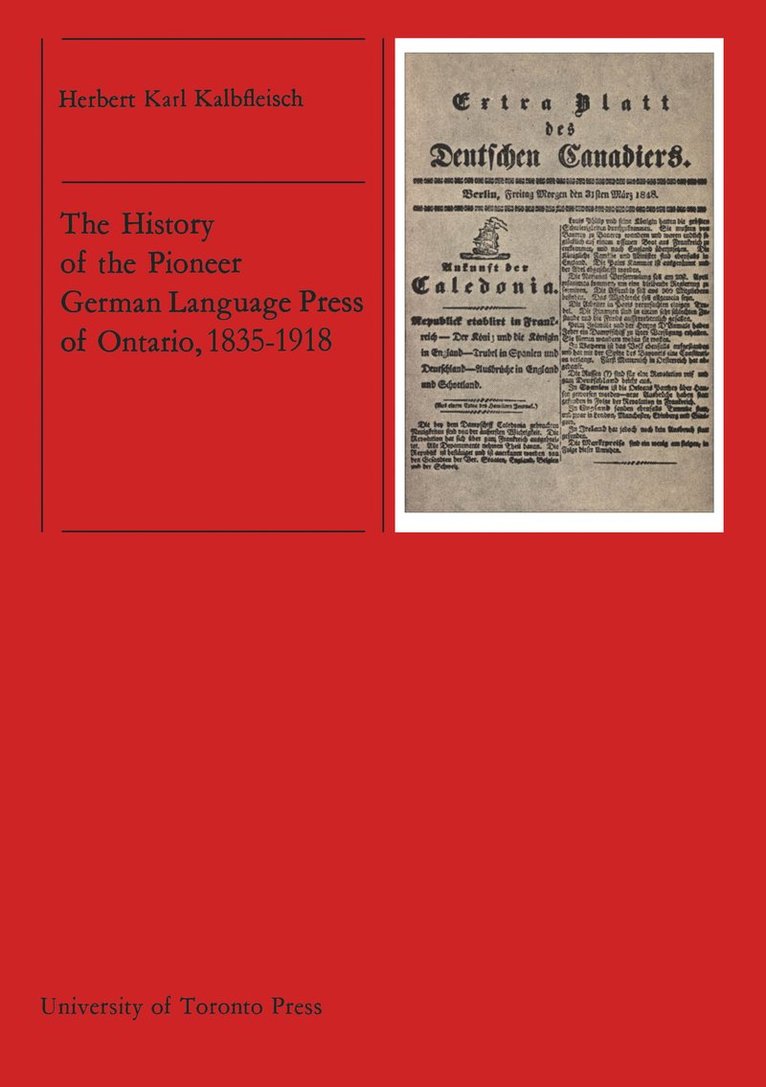 History of the Pioneer German Language Press of Ontario, 1835-1918 1