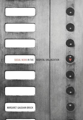Social Work in the Hospital Organization 1