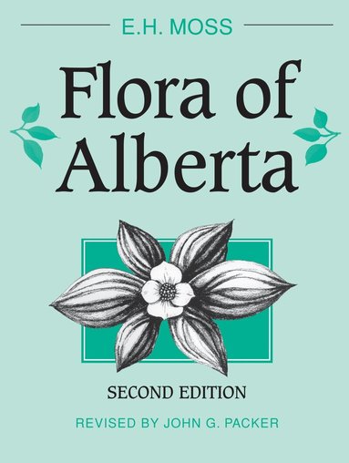 E.H. Moss, John Packer - Flora of Alberta, Inbunden