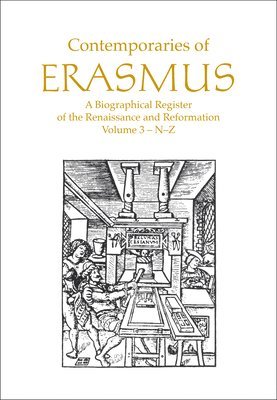 P.G. Bietenholz, Thomas B. Deutscher, P. G. Bietenholz, P G Bietenholz, Thomas B Deutscher - Contemporaries of Erasmus, Inbunden