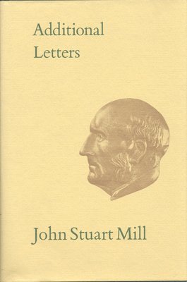 John Stuart Mill, Marion Filipiuk, Michael Laine - XXXIIAdditional Letters, Inbunden