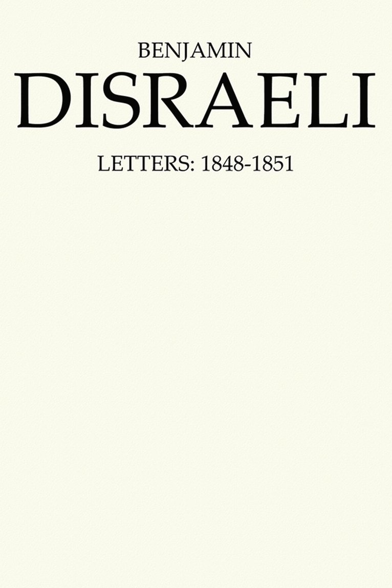 Benjamin Disraeli, J.B. Conacher, Melvin Wiebe, J. B. Conacher, J B Conacher, M G Wiebe - Benjamin Disraeli Letters, Inbunden