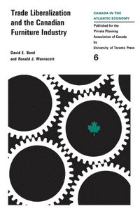 bokomslag Trade Liberalization And The Canadian Furniture Industry