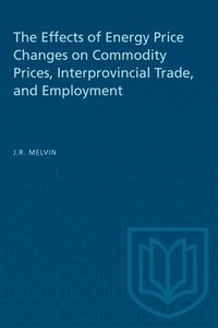 bokomslag Effects Of Energy Price Changes On Commodity Prices, Interprovincial Trade, And Employment