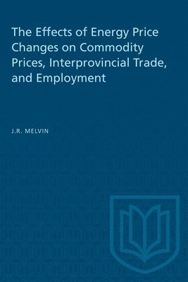 bokomslag The Effects of Energy Price Changes on Commodity Prices, Interprovincial Trade, and Employment