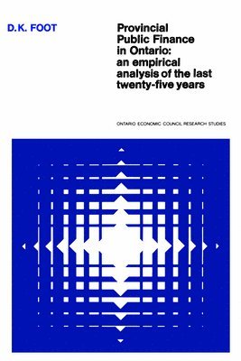 David K. Foot, K. Foot, David, David Foot - Provincial Public Finance in Ontario: An Empirical Analysis of the Last Twenty-five Years, Häftad
