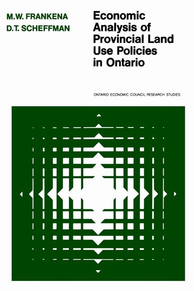 Mark w. Frankena, David T. Scheffman - Economic Analysis of Provincial Land Use Policies in Ontario, Häftad