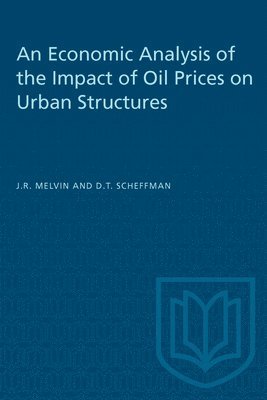 James R. Melvin, David T. Scheffman, James R Melvin, David T Scheffman - An Economic Analysis of the Impact of Oil Prices on Urban Structures, Häftad