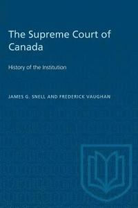 bokomslag The Supreme Court of Canada: History of the Institution