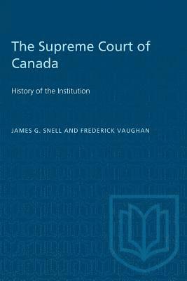 bokomslag The Supreme Court of Canada: History of the Institution
