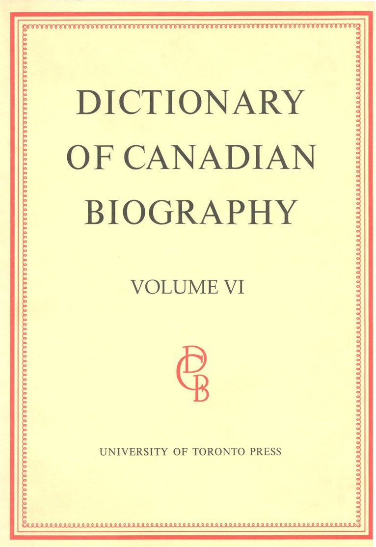 Dictionary of Canadian Biography / Dictionaire Biographique du Canada 1