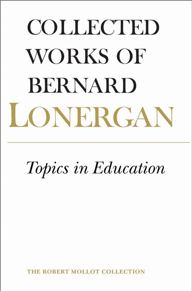 Bernard Lonergan, Robert Doran, S.J., Frederick Crowe, S.J. - Topics in Education, Häftad