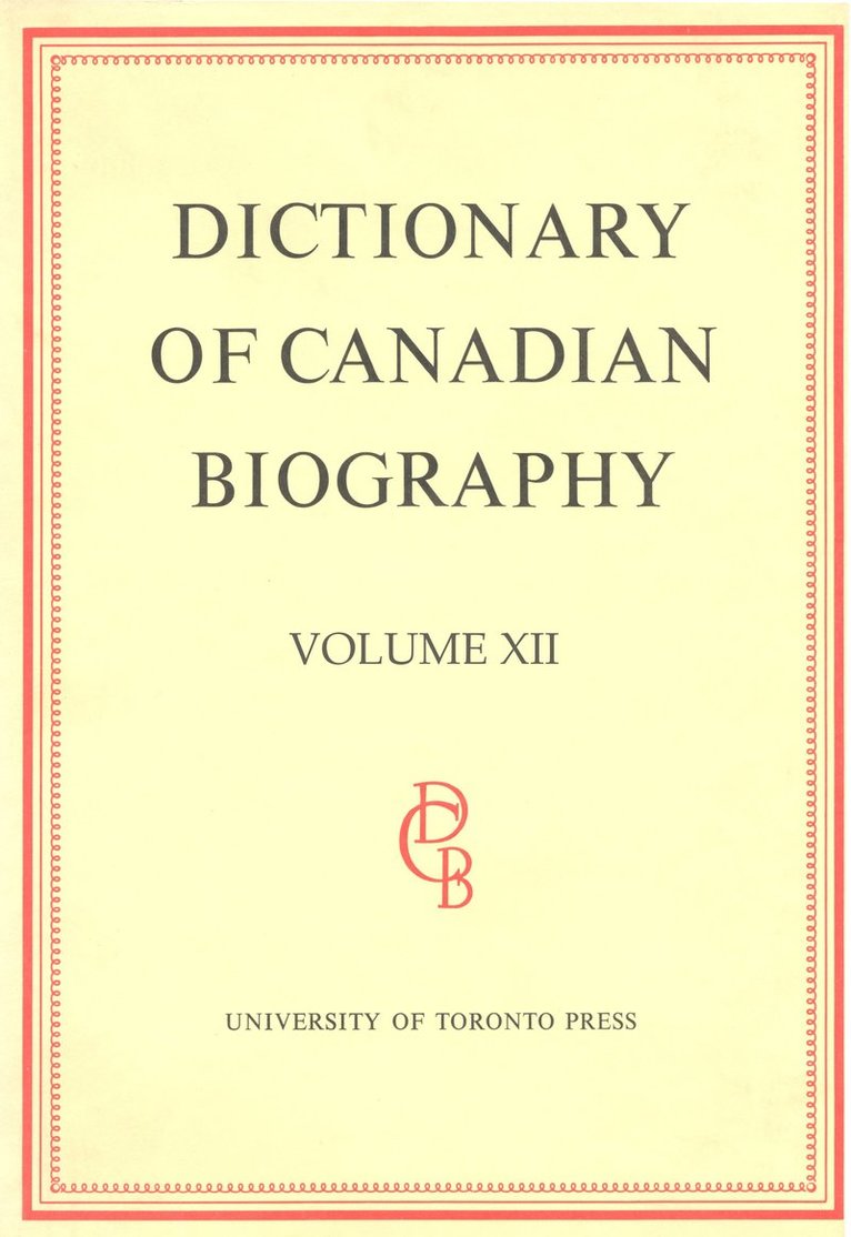 Dictionary of Canadian Biography / Dictionaire Biographique du Canada 1