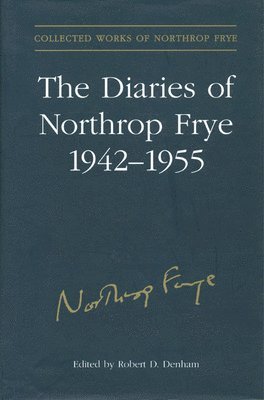 The Diaries of Northrop Frye, 1942-1955 1