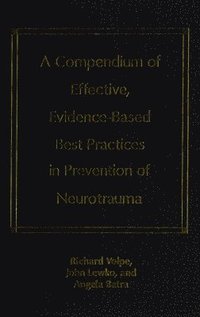 bokomslag A Compendium of Effective, Evidence-Based Best Practices in the Prevention of Neurotrauma