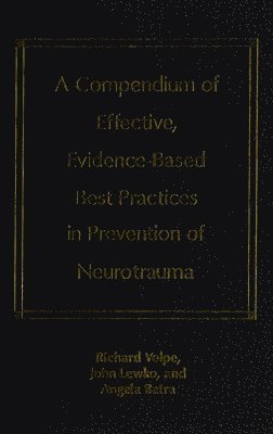 A Compendium of Effective, Evidence-Based Best Practices in the Prevention of Neurotrauma 1