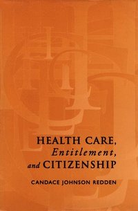 bokomslag Health Care, Entitlement, and Citizenship