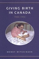 bokomslag Giving Birth in Canada, 1900-1950