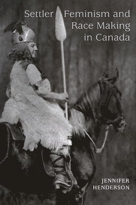 Settler Feminism and Race Making in Canada 1