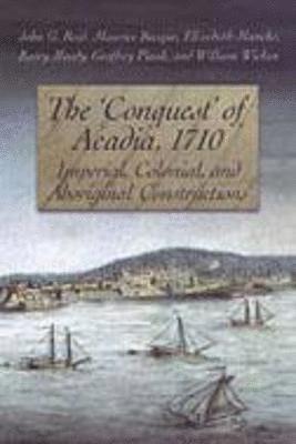 The 'Conquest' of Acadia, 1710 1