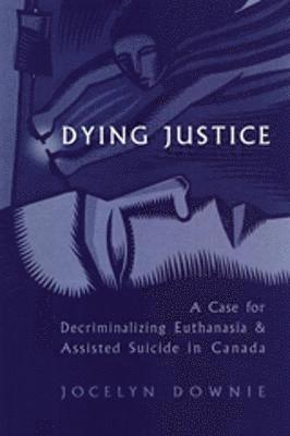 Jocelyn Downie - Dying Justice, Inbunden