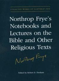 bokomslag Northrop Frye's Notebooks and Lectures on the Bible and Other Religious Texts