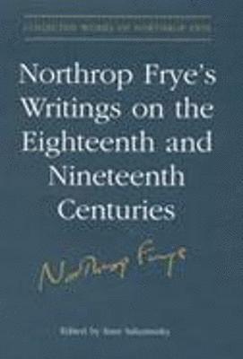 Northrop Frye's Writings on the Eighteenth and Nineteenth Centuries 1