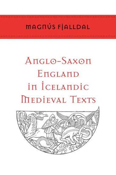bokomslag Anglo-Saxon England in Icelandic Medieval Texts